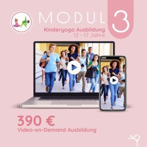 Online Kinderyoga Ausbildung | Modul 3 (11–17 Jahre)